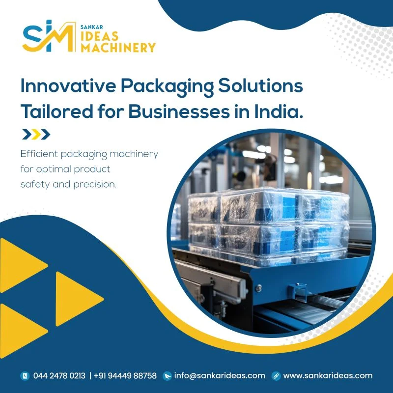 Advanced Packaging Systems for Industries in India by Sankar Ideas Machinery